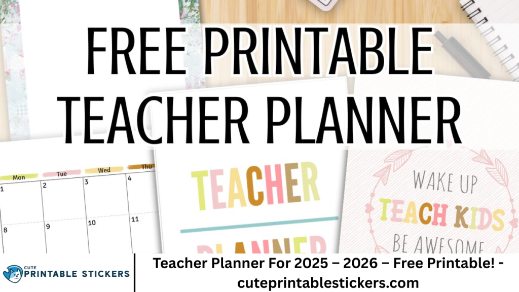 Teacher Planner For 2025 – 2026 – Free Printable! - cuteprintablestickers.com