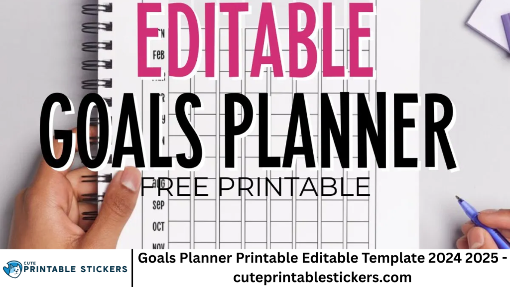 Goals Planner Printable Editable Template 2024 2025 - cuteprintablestickers.com