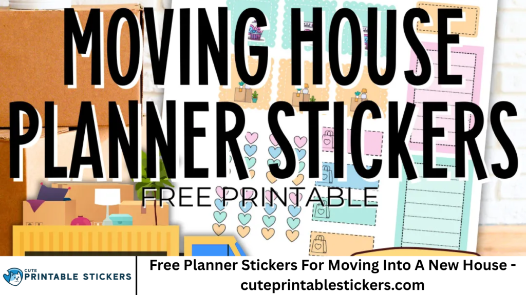 Free Planner Stickers For Moving Into A New House - cuteprintablestickers.com