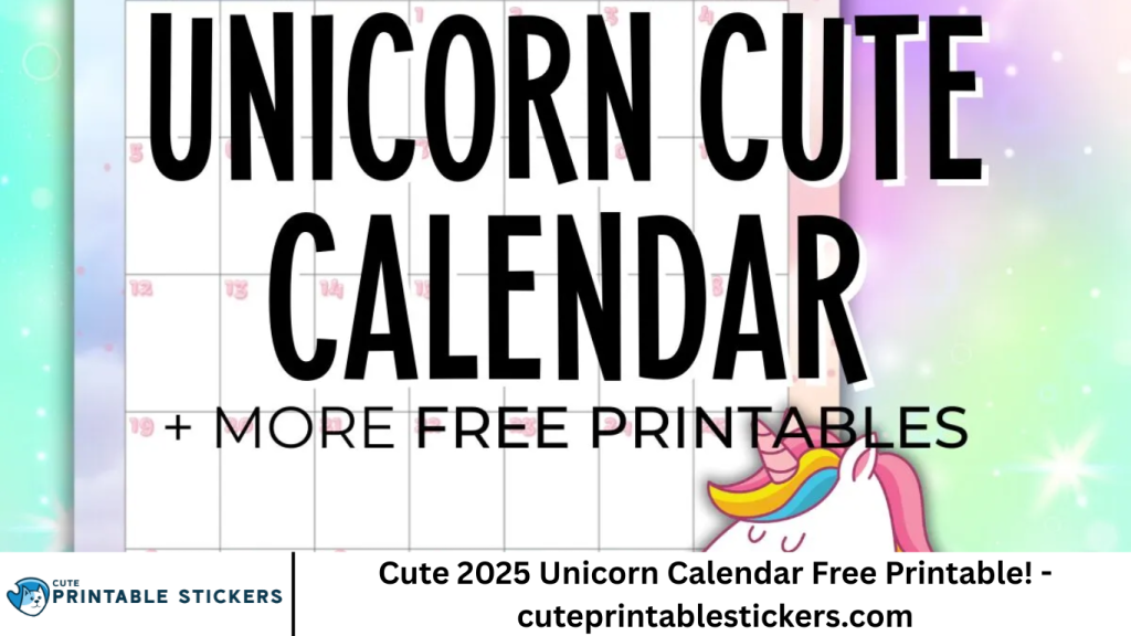 Cute 2025 Unicorn Calendar Free Printable! - cuteprintablestickers.com