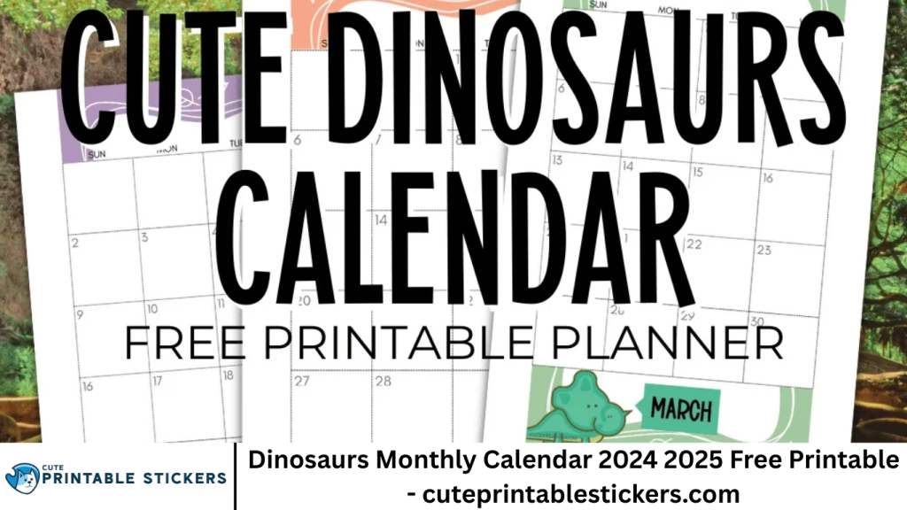 Dinosaurs Monthly Calendar 2024 2025 Free Printable - cuteprintablestickers.com