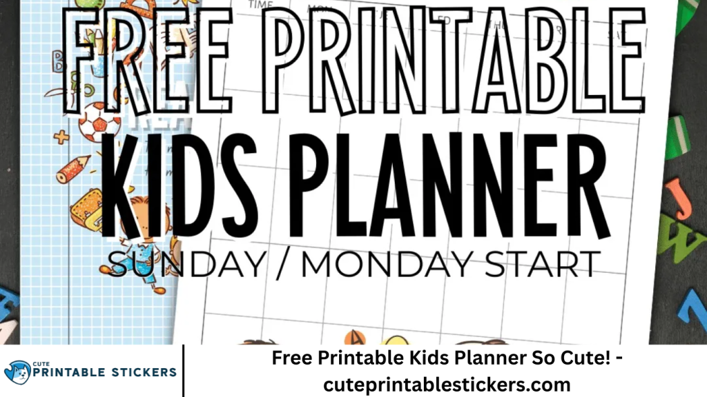 Free Printable Kids Planner So Cute! - cuteprintablestickers.com