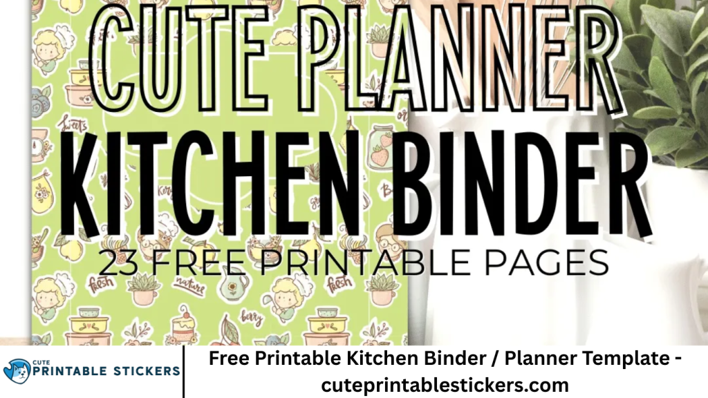 Free Printable Kitchen Binder / Planner Template - cuteprintablestickers.com